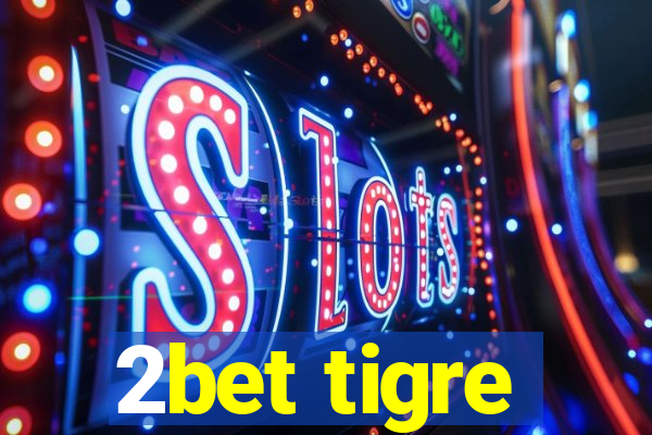 2bet tigre